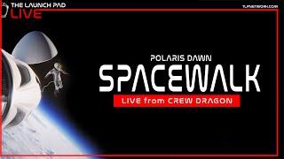 LIVE! SpaceX Polaris Dawn Spacewalk