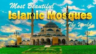 Most Beautiful Islamic Mosques In The World (Masjid) | 4K Ultra HD Video