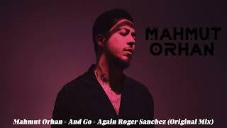 Mahmut Orhan - And Go - Again Roger Sanchez (Original Mix)