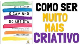 Como Ser Muito Mais Criativo | O CAMINHO DO ARTISTA por JULIA CAMERON