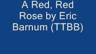 A Red, Red Rose by Eric Barnum (TTBB)