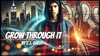 "Grow Through It" Music Video by J.J. Quest