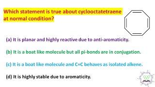 MCQ on Cyclooctatetraene (COT) by Dr. Tanmoy Biswas for IIT-JEE, NEET, BSMS and IIT-JEE.