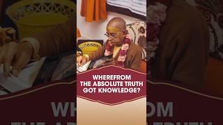 Wherefrom the Absolute Truth Got Knowledge? | Srila Prabhupada #shorts
