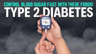 TYPE 2 DIABETES? Eat These Foods to CONTROL Blood Sugar!