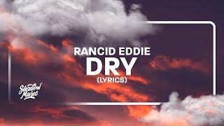 Rancid Eddie - Dry (Lyrics)