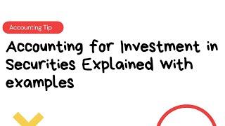 Accounting for Investments in Equity Securities Explained With Examples