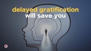 The Power of Delayed Gratification