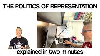 The POLITICS OF REPRESENTATION explained in two minutes