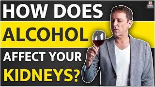 How Does Alcohol Affect Your Kidneys? | Alcohol Effects on Body | Kidney Expert