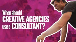 When should a CREATIVE AGENCY use a CONSULTANT ??? | Simplicity Consultancy