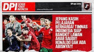 TIMNAS INDONESIA BELAJAR DARI JEPANG, BANGKIT LAWAN ARAB SAUDI! RONALDO BELUM ABIS - DPI - EPS 1446