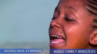 UKITAKA RAHA YA MBINGU// WANA HERI -NOBLE FAMILY MINISTERS (skiza tune code - 6911755)