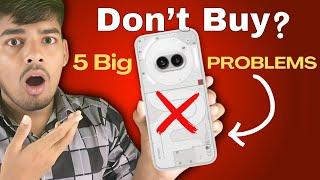 Don't buy Nothing Phone 2a Now | Top 5 Problems you need to know