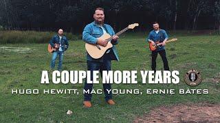 A COUPLE MORE YEARS - MAC YOUNG, ERNIE BATES, HUGO HEWITT