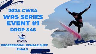 2024 CWSA WRS Series Event #1 - Drop & 45 | Professional Female Surf - FINALS