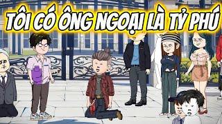 Tôi Có Ông Ngoại Là Tỷ Phú | KK VietSub