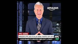 PPC News: Amazon’s PPC Ads to Also Send Traffic Off-Site