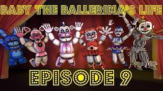 [SFM FNAF] Baby The Ballerina's Life Episode 9 "AUDIO FIX"