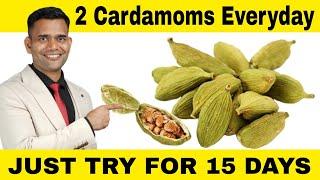 2 Cardamoms Everyday For 15 days and See it's Amazing Health Benefits