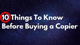 10 Things To Know Before Buying A Copier