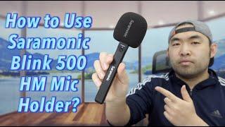 How to Use Saramonic Blink 500 HM Mic Holder?