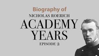 Academy years‍ - Nicholas Roerich Biography (1893 - 1897), Episode 2.