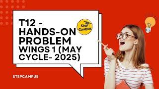 T12 Hands-on Problem May Cycle 2025