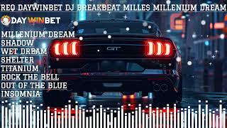 REQ DAYWINBET DJ BREAKBEAT MILLES MILLENIUM DREAM