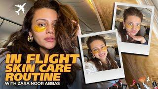 In Flight Skin Care Routine With Zara Noor Abbas | Travel Skincare Secrets ️