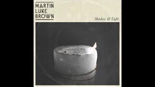 martin luke brown - shadow & light [ lyric video ]