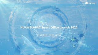 HUAWEI APAC Smart Office Launch 2022
