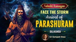 Episode 27 | Face the Storm: Arrival of Parashuram | Valmiki Ramayan | Balakanda | Sri Sampati Dasa