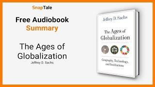 The Ages of Globalization by Jeffrey D. Sachs: 9 Minute Summary