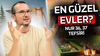 En güzel evler? - Nur 36, 37 tefsiri / Kerem Önder