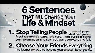 6 Sentences that will Change Your Life & Mindset.