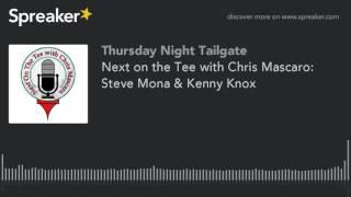 Next on the Tee with Chris Mascaro: Steve Mona & Kenny Knox