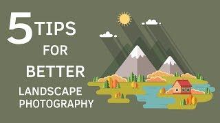 Photography Tips - Five Tips for Better Landscape Photography