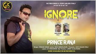 Ignore !! PRINCE RANA !! New Punjabi Song !!  GK Records