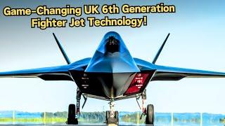 Scientists Stunned by The Insane Technology of UK 6th Generation Fighter Jet!