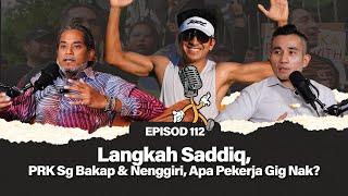 EP112 | Langkah Saddiq, Cukup ke Tempat Matrikulasi?, PRK Sg Bakap & Nenggiri, Apa Pekerja Gig Nak?