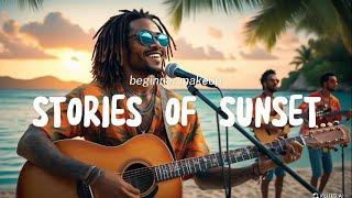 STORIE OF SUNSET RELAXING REGGAE LOVE SONGS ️ NEW REGGAE MUSIC 2024