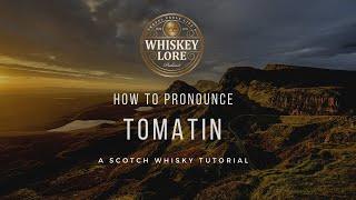 How to Pronounce Tomatin Scotch Whisky