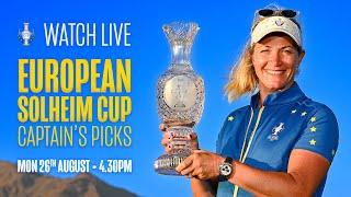 LIVE | EUROPEAN SOLHEIM CUP CAPTAIN'S PICKS | SOLHEIM CUP