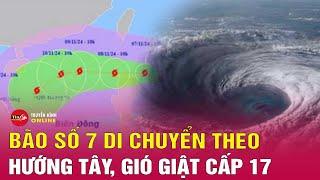 Tin bão mới nhất 10/11: Bão Yinxing suy yếu, bão mới gần Biển Đông sắp đổ bộ | Tin24h