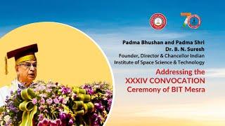 Address by Dr. B. N. Suresh on the occasion of 34th Convocation of BIT Mesra