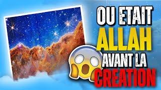 INCROYABLE : VOICI OU ETAIT ALLAH AVANT LA CREATION DE L'UNIVERS ! 