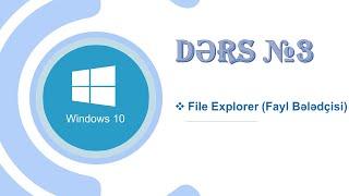 Windows 10. Dərs №3. File Explorer (Fayl bələdçisi) pəncərəsi