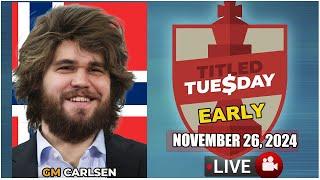  Magnus Carlsen | Titled Tuesday Early | November 26, 2024 | chesscom