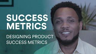 How To Design Product Success Metrics